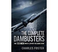 Charles Foster The Complete Dambusters (Tascabile)