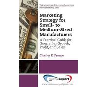 Charles France Marketing Strategy for Small-to Medium-Sized Manufact (Tascabile)