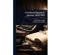 Charles Francis Adams, 1835-1915