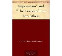 Charles Francis Adams Imperialism And The Tracks Of Our Forefathers (Tascabile)