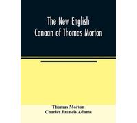 Charles Francis Adams Thomas Mo The new English Canaan of Thomas Mo (Tascabile)