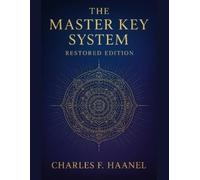 Charles Francis Haanel Ava Li The Master Key System - Restored Edit (Tascabile)