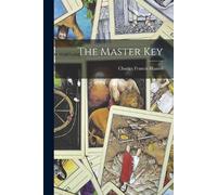 Charles Francis Haanel The Master Key (Tascabile)