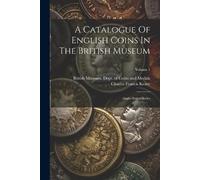 Charles Francis Keary British Museum A Catalogue Of English Coins I (Tascabile)