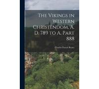 Charles Francis The Vikings in Western Christendom, A. D. 789 to A, (Tascabile)
