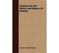 Charles Franklin Dunba Chapters On The Theory And History Of Bankin (Tascabile)