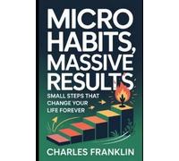 Charles Franklin Micro Habits, Massive Results (Tascabile)