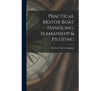Charles Frederic Practical Motor Boat Handling, Seamanship & (Copertina rigida)