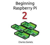 Charles Frederick Daniels Beginning Raspberry Pi 2 (Tascabile)