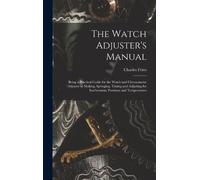 Charles Fritts The Watch Adjuster's Manual (Copertina rigida)