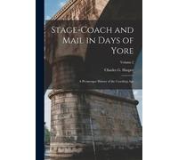 Charles G 1863-1943 Harper Stage-coach and Mail in Days of Yore (Tascabile)