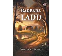 Charles G D Roberts Barbara Ladd (Edition1) (Tascabile)