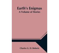 Charles G D Roberts Earth's Enigmas (Tascabile)