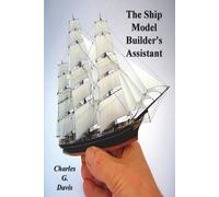 Charles G Davis The Ship Model Builder's Assistant (Tascabile)