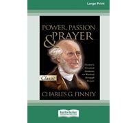 Charles G Finney Power, Passion and Prayer [LP 16 Pt Edition] (Tascabile)