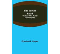 Charles G Harper The Exeter Road (Tascabile)