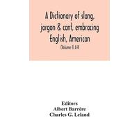 Charles G Lelan A dictionary of slang, jargon & cant, embracing Engl (Tascabile)
