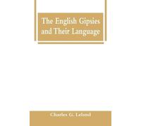 Charles G Leland The English Gipsies and Their Language (Tascabile)