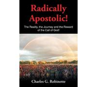 Charles G Robinette Radically Apostolic (Tascabile)