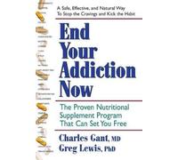 Charles Gant Greg Lewis End Your Addiction Now (Tascabile)