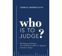 Charles Gardner Geyh Who is to Judge? (Copertina rigida)