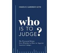Charles Gardner Geyh Who is to Judge? (Copertina rigida)