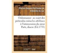 Charles-Gaspard Ordonnance Au Sujet Des Prétendus Miracles Attribuez (Tascabile)
