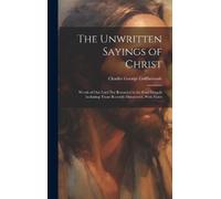 Charles George Griffinhoofe The Unwritten Sayings of Christ (Copertina rigida)
