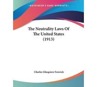 Charles Ghequiere Fenw The Neutrality Laws Of The United States (19 (Tascabile)