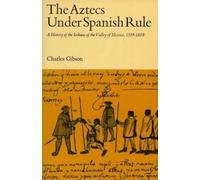 Charles Gibson The Aztecs Under Spanish Rule (Tascabile)