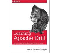 Charles Givre Paul Rogers Learning Apache Drill (Tascabile)