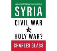 Charles Glass Syria in Ashes (Tascabile)