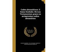 Charles Godfrey Codex alexandrinus. E Kaine Diatheke. Novum T (Copertina rigida)