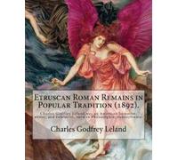 Charles Godfrey L Etruscan Roman Remains in Popular Tradition (1892 (Tascabile)