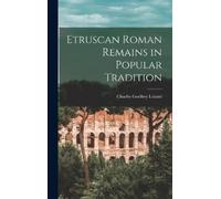 Charles Godfrey Lel Etruscan Roman Remains in Popular Tradit (Copertina rigida)