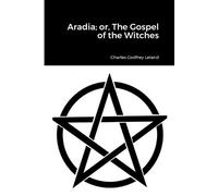 Charles Godfrey Leland Aradia; or, The Gospel of the Witches (Tascabile)