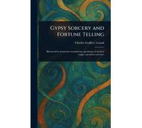 Charles Godfrey Leland Gypsy Sorcery and Fortune Telling (Copertina rigida)