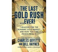 Charles Goyette Bill Haynes The Last Gold Rush...Ever (Copertina rigida)