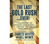 Charles Goyette Bill Haynes The Last Gold Rush...Ever (Tascabile)