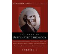 Charles Grandison Finney Lectures on Systematic Theology Volume 1 (Tascabile)