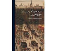 Charles Grandison Parsons Inside View of Slavery (Copertina rigida)