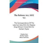 Charles Grey Herbert Taylor The Reform Act, 1832 V2 (Tascabile)