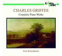 Charles Griffes: Complete Piano Works by Poul Rosenbaum