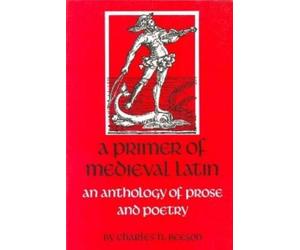 Charles H. Beeson A Primer of Medieval Latin (Tascabile)
