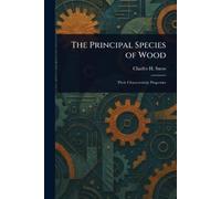 Charles H (Charles Henry) Snow The Principal Species of Wood (Tascabile)