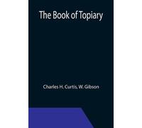 Charles H Curtis W Gibson The book of topiary (Tascabile)