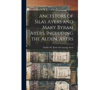 Charles H [From Ancestors of Silas Ayers and Mary Byram Ayers (Copertina rigida)