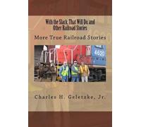 Charles H Gelet With the Slack, That Will Do, and Other Railroad Sto (Tascabile)
