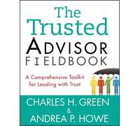 Charles H. Green Andrea P. Howe The Trusted Advisor Fieldbook (Tascabile)