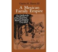 Charles H. Harris A Mexican Family Empire (Tascabile) Texas Pan American Series